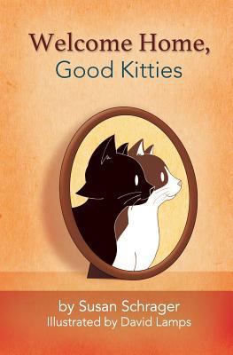Welcome Home Good Kitties! 1499643713 Book Cover