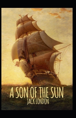 A Son of the Sun: Jack London (Classics, Litera... B096LMT5ZS Book Cover