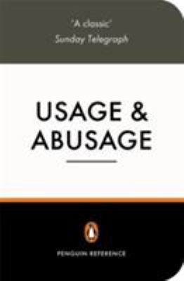 Usage and Abusage 3e: A Guide to Good English 0140514422 Book Cover