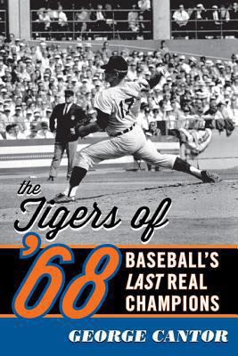 The Tigers of '68: Baseball's Last Real Champions 1589799283 Book Cover