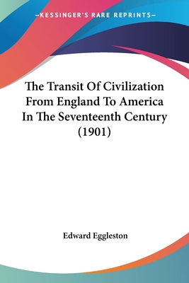 The Transit Of Civilization From England To Ame... 0548566518 Book Cover