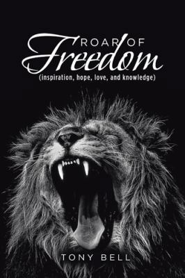 Roar of Freedom: Inspiration, Hope, Love, and K... 1524688444 Book Cover