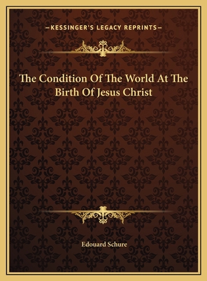 The Condition Of The World At The Birth Of Jesu... 1169452132 Book Cover