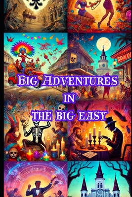 Big Adventures in the Big Easy: A weird and won... B0CCCS6NWS Book Cover