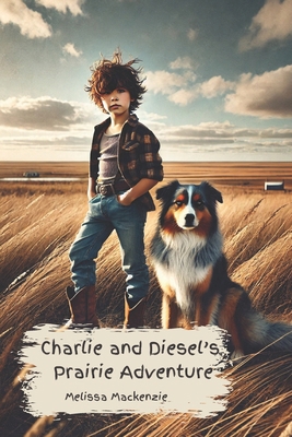 Charlie and Diesel's Prairie Adventures B0F1DB8HNW Book Cover