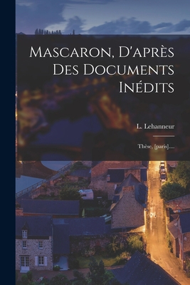 Mascaron, D'après Des Documents Inédits: Thèse,... [French] 1018779531 Book Cover
