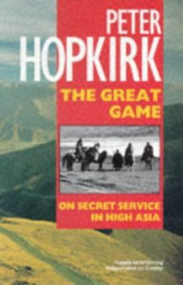 The Great Game: On Secret Service in High Asia 0192827995 Book Cover
