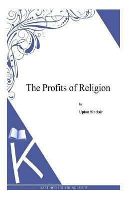 The Profits of Religion 1497348412 Book Cover