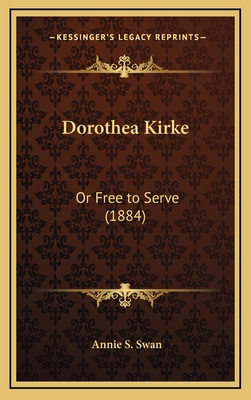 Dorothea Kirke: Or Free to Serve (1884) 1168540046 Book Cover