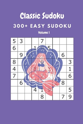 Classic Sudoku: 300+ Easy sudoku Volume 1 B086Y39TYF Book Cover