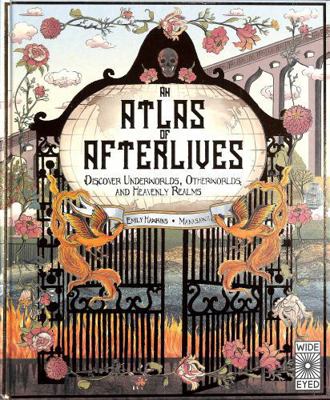 Wide Eyed Editions Atlas of Afterlives Discover... 0711280851 Book Cover