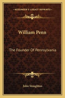 William Penn: The Founder Of Pennsylvania 1162944714 Book Cover