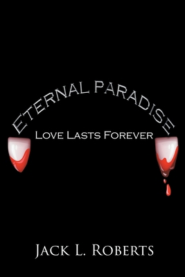 Eternal Paradise: Love Lasts Forever 1662431996 Book Cover