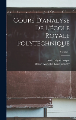 Cours D'analyse De L'école Royale Polytechnique... [French] 1017606412 Book Cover