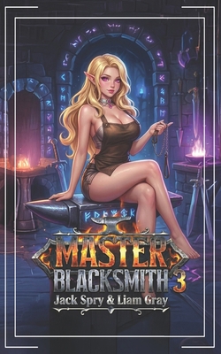 Master Blacksmith 3: An Isekai Fantasy B0GHRSVJ5V Book Cover