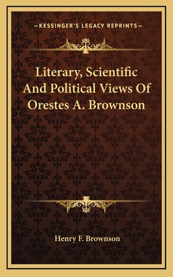 Literary, Scientific and Political Views of Ore... 1163397490 Book Cover