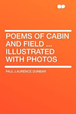 Poems of Cabin and Field ... Illustrated with P... 1290037671 Book Cover