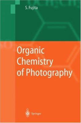 Organic Chemistry of Photography 3540209883 Book Cover