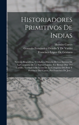 Historiadores Primitivos De Indias: Noticias Bi... [Spanish] 1016394926 Book Cover