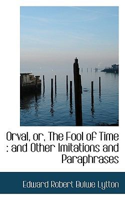 Orval, Or, the Fool of Time: And Other Imitatio... 1116765284 Book Cover