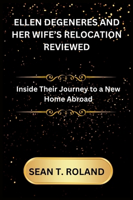 Ellen DeGeneres and Her Wife's Relocation Revie... B0DNWK8BJ4 Book Cover