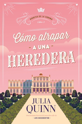 Como Atrapar a Una Heredera (Agentes de la Coro... [Spanish] 8417421521 Book Cover