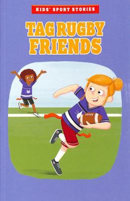 Tag Rugby Friends (Kids' Sport Stories) 1398214965 Book Cover