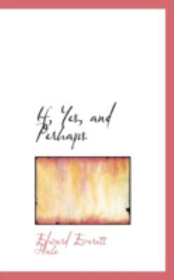 If, Yes, and Perhaps 0559225997 Book Cover