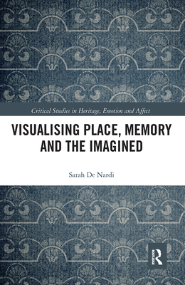 Visualising Place, Memory and the Imagined 1032086416 Book Cover