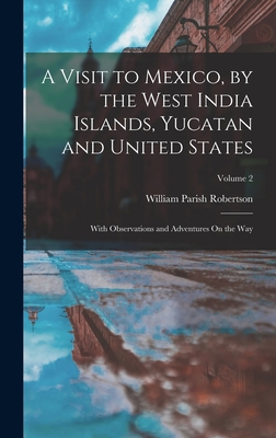 A Visit to Mexico, by the West India Islands, Y... B0BPYRKLN6 Book Cover