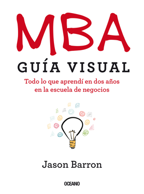 MBA Guía Visual: Todo lo que aprendí en dos año... [Spanish] 6075571868 Book Cover