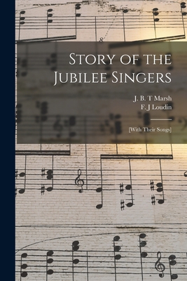Story of the Jubilee Singers: [with Their Songs] 1015099254 Book Cover