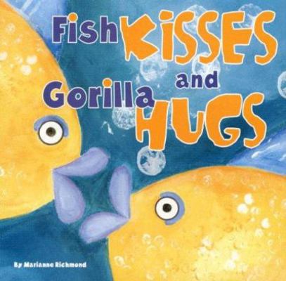 Fish Kisses and Gorilla Hugs 1934082031 Book Cover