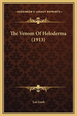 The Venom Of Heloderma (1913) 1169302475 Book Cover