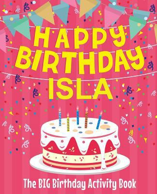 Happy Birthday Isla - The Big Birthday Activity... 1986513491 Book Cover