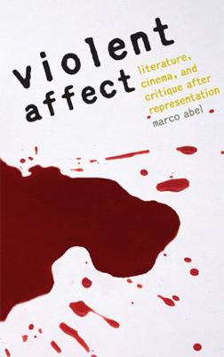 Violent Affect: Literature, Cinema, and Critiqu... 0803224818 Book Cover