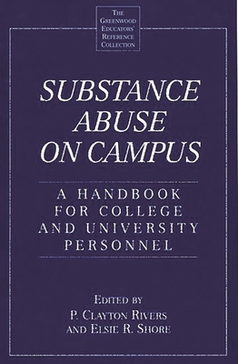 Substance Abuse on Campus: A Handbook for Colle... 0313293104 Book Cover