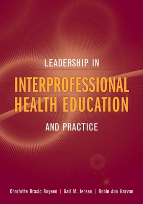 Leadership in Interprofessional Health Educatio... 0763749834 Book Cover