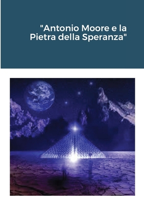 "Antonio Moore e la Pietra della Speranza" [Italian] 0244961700 Book Cover