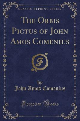 The Orbis Pictus of John Amos Comenius (Classic... 1332026028 Book Cover
