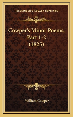 Cowper's Minor Poems, Part 1-2 (1825) 116782931X Book Cover