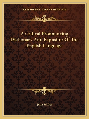 A Critical Pronouncing Dictionary And Expositor... 1163225681 Book Cover