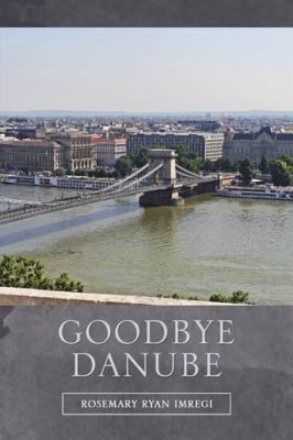 Goodbye Danube 154622646X Book Cover