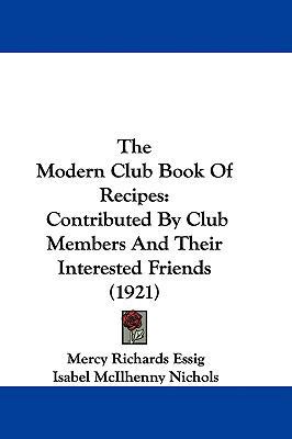 The Modern Club Book Of Recipes: Contributed By... 1437321259 Book Cover