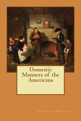 Domestic Manners of the Americans 1548522260 Book Cover
