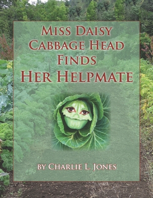 Miss Daisy Cabbage Head Finds Her Helpmate. B089TV3JCV Book Cover