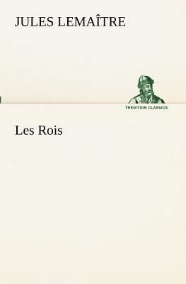 Les Rois [French] 3849131564 Book Cover
