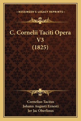 C. Cornelii Taciti Opera V3 (1825) [Latin] 1165384272 Book Cover