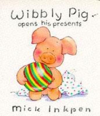 Wibbly Pig Opens His Presents (Wibbly Pig) 0340626488 Book Cover