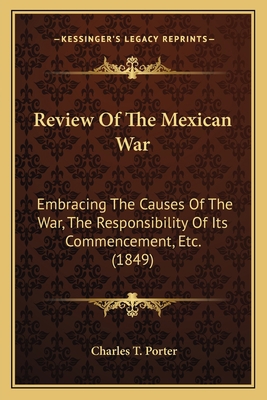 Review Of The Mexican War: Embracing The Causes... 116394016X Book Cover